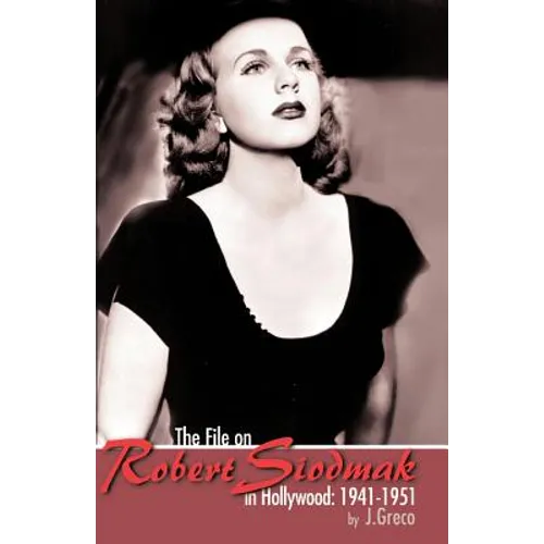 The File on Robert Siodmak in Hollywood, 1941-1951 - Paperback