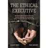 The Ethical Executive: Becoming Aware of the Root Causes of Unethical Behavior: 45 Psychological Traps That Every One of Us Falls Prey to - Paperback
