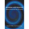 Spinning and Weaving: Radical Feminism for the 21st Century - Paperback