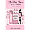 The Tidy Closet: Tips From A French Woman: Easy Steps And Motivation To Declutter Your Closet And Organise Your Wardrobe - Paperback