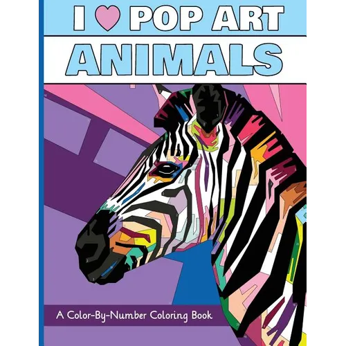 I Heart Pop Art Animals: A Color-By-Number Coloring Book - Paperback