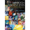 Through Ancient Eyes: Seeing Hidden Dimensions - Exploring Art & Soul Connections - Paperback