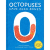 Octopuses Have Zero Bones: A Counting Book about Our Amazing World (Math for Curious Kids, Illustrated Science for Kids) - Hardcover