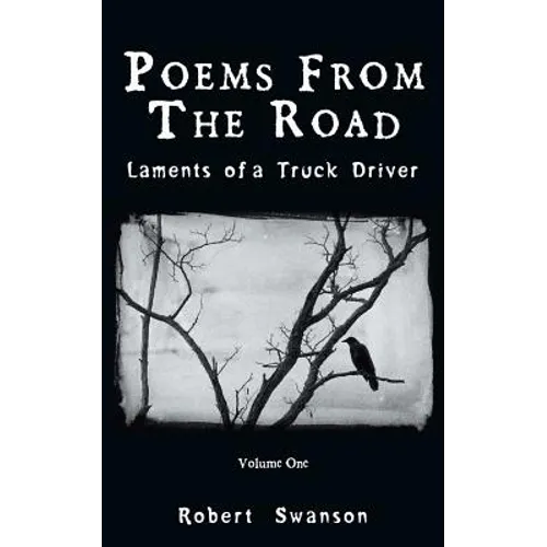 Poems from the Road: Laments of a Truck Driver - Paperback
