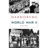 Harrisburg in World War II - Hardcover