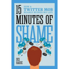 Fifteen Minutes of Shame: How a Twitter Mob Nearly Ruined My Life - Hardcover