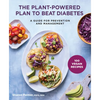 The Plant-Powered Plan to Beat Diabetes: A Guide for Prevention and Management - 100 Vegan Recipes Cookbook - Paperback