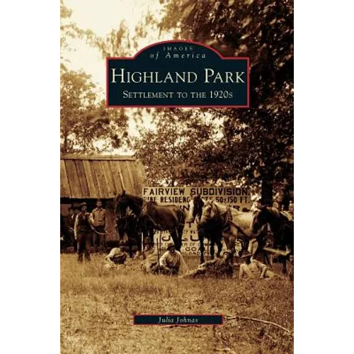 Highland Park: Settlement to the 1920s - Hardcover