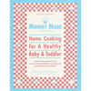Mommy Made and Daddy Too! (Revised): Home Cooking for a Healthy Baby & Toddler: A Cookbook - Paperback