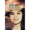 Vanished in Broad Daylight: Children Are the Future Never Forget - Paperback