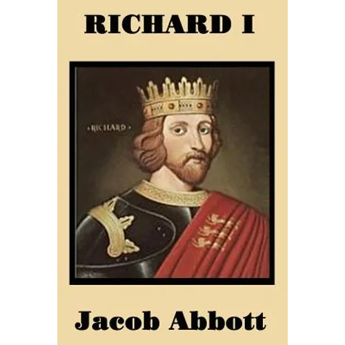 Richard I: The Life of Richard the Lionheart for Young Readers - Paperback