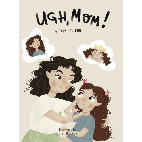 Ugh, Mom! - Hardcover