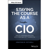 Staying the Course as a CIO: How to Overcome the Trials and Challenges of It Leadership - Hardcover