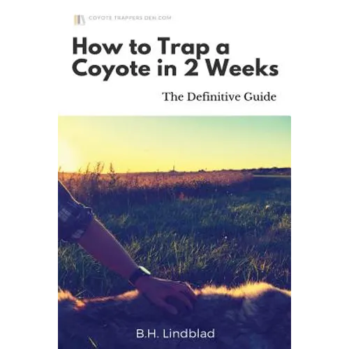 How To Trap a Coyote in 2 Weeks: The Definitive Guide - Paperback