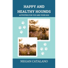 Happy and Healthy Hounds: Activities for You and Your Dog - Paperback