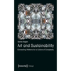 Art and Sustainability: Connecting Patterns for a Culture of Complexity - Paperback