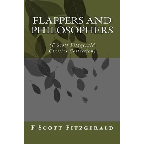 Flappers and Philosophers: (F Scott Fitzgerald Classics Collection) - Paperback