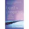 Expect the Unexpected: Bringing Peace, Healing, and Hope from the Other Side - Paperback