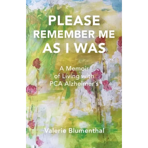 Please Remember Me as I Was: A Memoir of Living with PCA Alzheimer's - Paperback