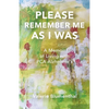 Please Remember Me as I Was: A Memoir of Living with PCA Alzheimer's - Paperback