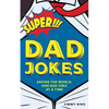 Super Dad Jokes: Saving the World, One Bad Joke at a Time - Paperback