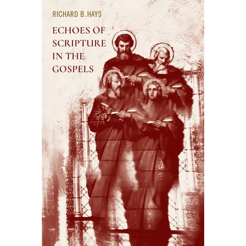 Echoes of Scripture in the Gospels - Hardcover