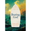Bearing God: Living a Christ-Formed Life in Uncharted Waters - Paperback
