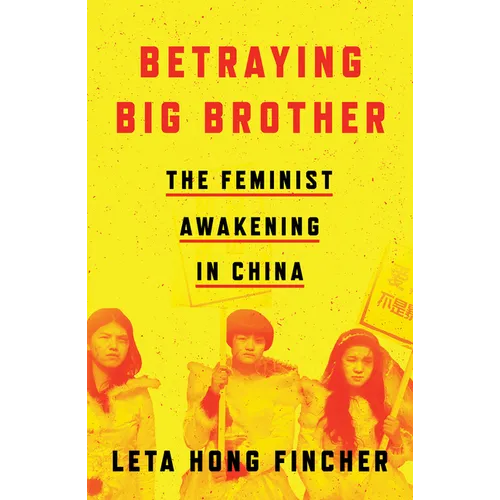 Betraying Big Brother: The Feminist Awakening in China - Paperback