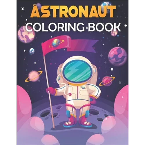 Astronaut Coloring Book: Astronaut Coloring Book for Kids. Perfect for all ages! - Paperback