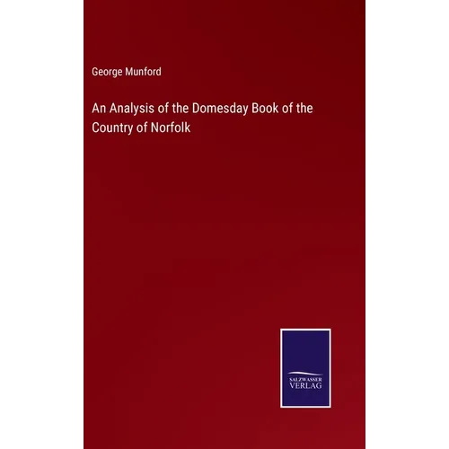 An Analysis of the Domesday Book of the Country of Norfolk - Hardcover