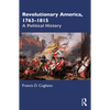 Revolutionary America, 1763-1815: A Political History - Paperback