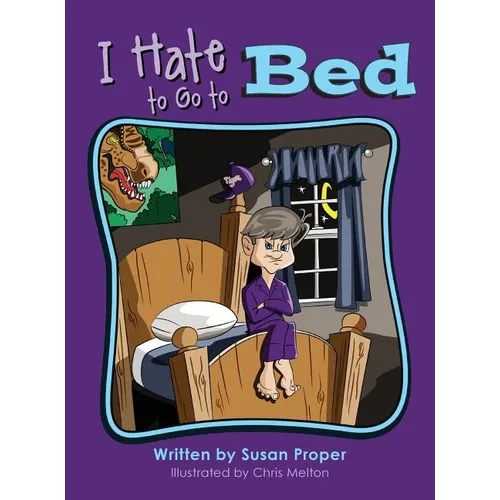 I Hate to Go to Bed - Hardcover