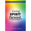 Living Spirit Forward: Second Edition: Learning to Live the Way You Were Meant to Live - Paperback