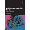 Artist Entrepreneurship for Life: Making Art Work for You - Paperback