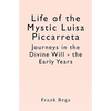 Life of the Mystic Luisa Piccarreta: Journeys in the Divine Will - the Early Years - Paperback