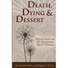 Death, Dying and Dessert: Reflections on Twenty Questions About Dying - Paperback