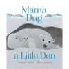 Mama Dug a Little Den - Hardcover