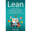 Lean: La guía definitiva para Lean Six Sigma, Lean Enterprise y Lean Manufacturing + Lean Analytics: la forma ágil de construir un inicio superior uti - Hardcover