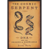 The Cosmic Serpent: DNA and the Origins of Knowledge - Paperback