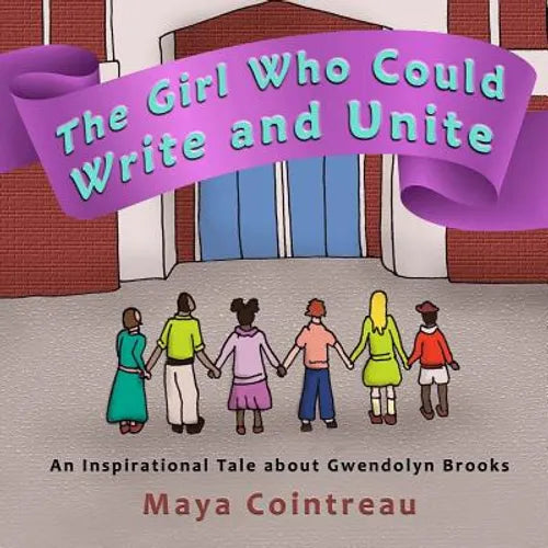 The Girl Who Could Write and Unite: An Inspirational Tale About Gwendolyn Brooks - Paperback