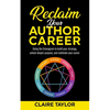 Reclaim Your Author Career: Using the Enneagram to build your strategy, unlock deeper purpose, and celebrate your career - Paperback