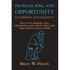 Problem, RIsk, and Opportunity Enterprise Management: How to use language, data, information, and analytics that easily align with the ways we think - Paperback