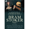 The Collected Supernatural and Weird Fiction of Bram Stoker: 5-Contains the Novel 'The Snake's Pass, ' Two Novelettes 'The Watter's Mou' and 'The Chai - Hardcover