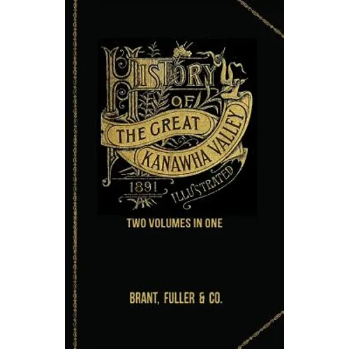 History of the Great Kanawha Valley. Two Volumes in One - Hardcover