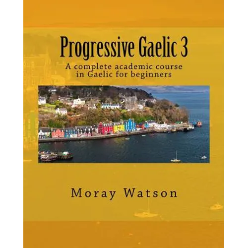 Progressive Gaelic 3: An Academic Course in Gaelic - Paperback