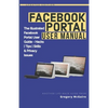 Facebook Portal User Manual: The Illustrated Facebook Portal User Guide - Hacks, Tips, Skills & Privacy Issues - Paperback