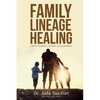 Family Lineage Healing: Pain, Patterns, Trauma, and Emotions - Paperback