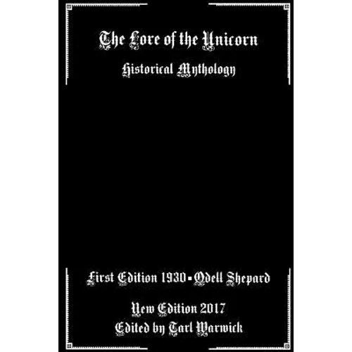 The Lore of the Unicorn: Historical Mythology - Paperback