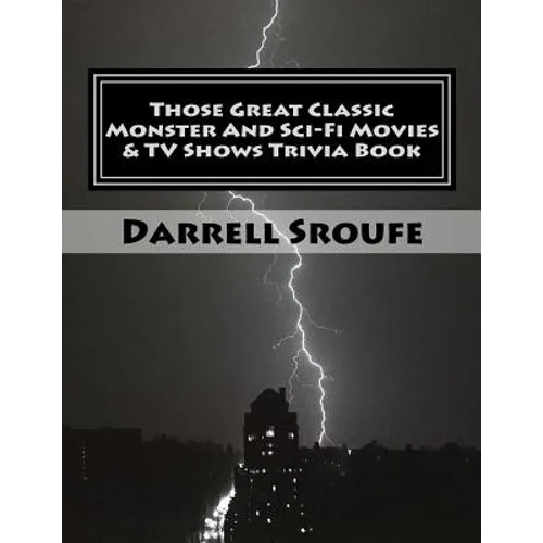Those Great Classic Monster And Sci-Fi Movies & TV Shows Trivia Book - Paperback