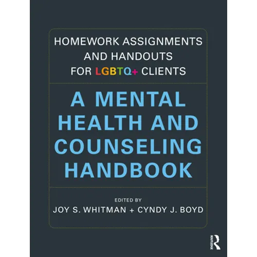 Homework Assignments and Handouts for LGBTQ+ Clients: A Mental Health and Counseling Handbook - Paperback